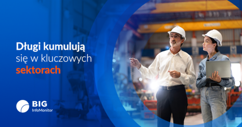 Handel, budownictwo i produkcja generują już połowę zadłużenia firm w Polsce